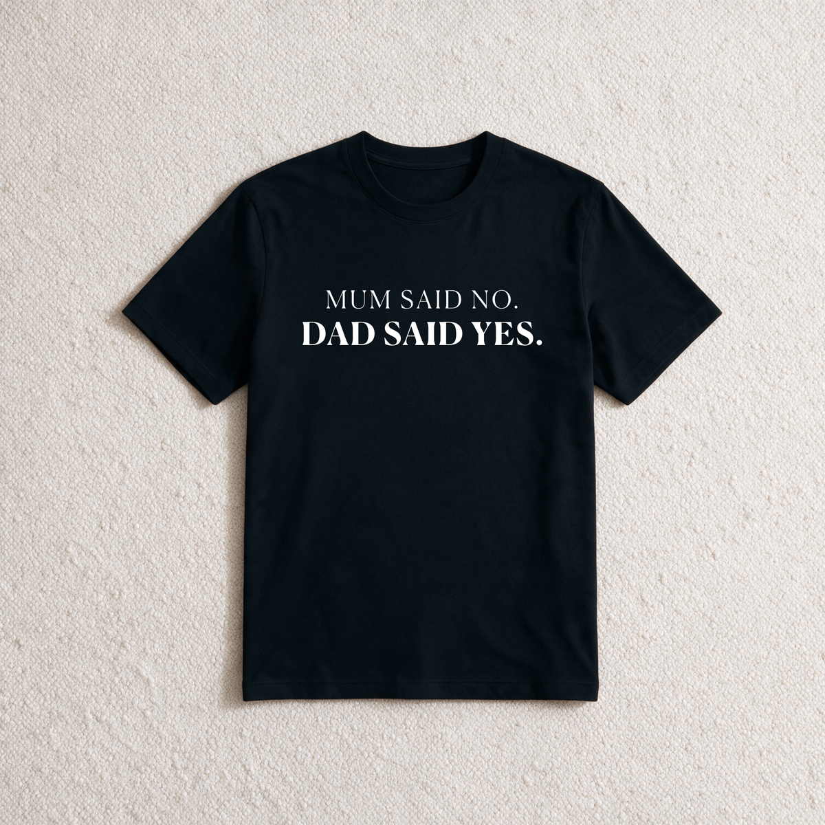Black Mum Said No Dad Said Yes slogan T-shirt, flat lay